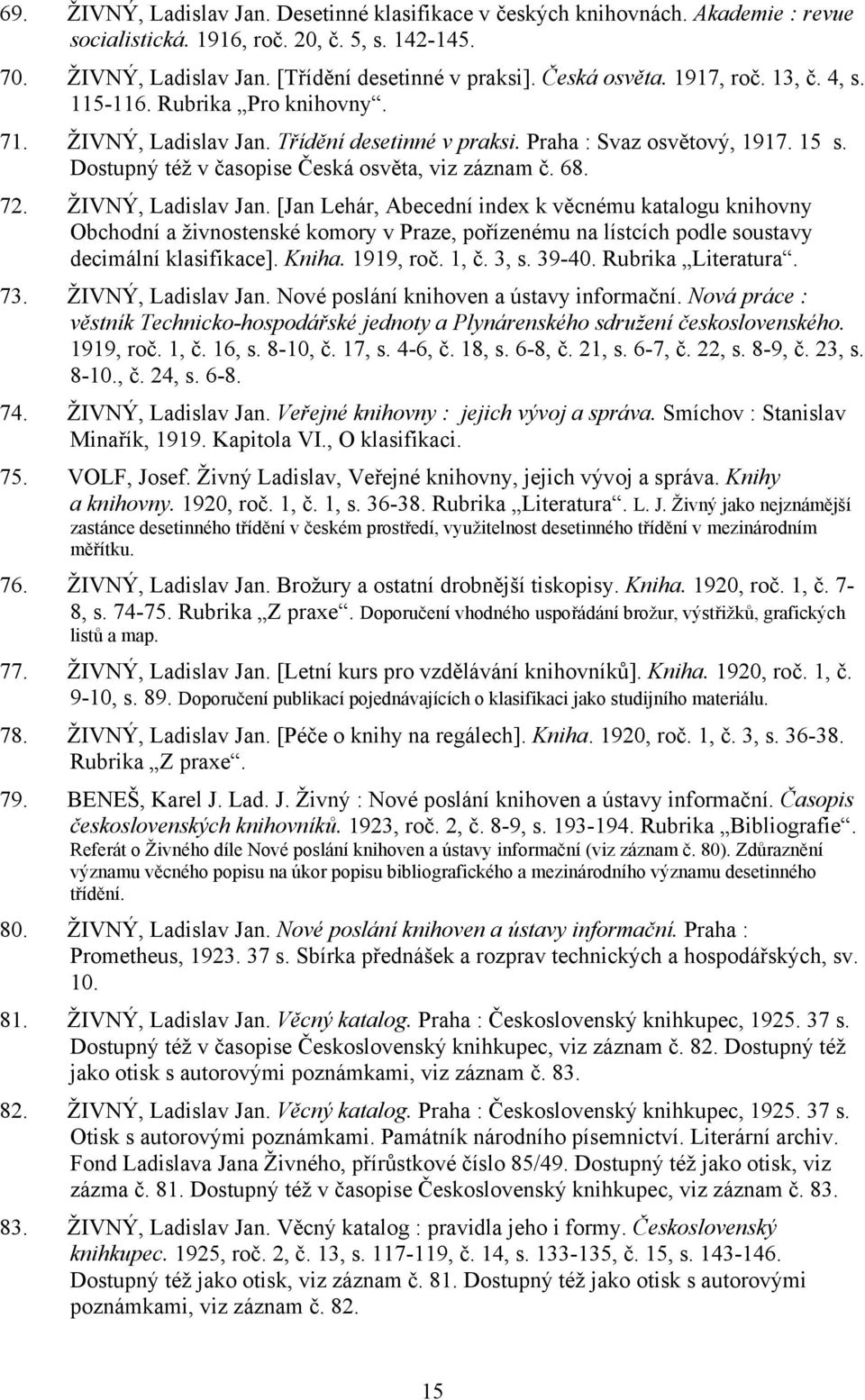 Dostupný též v časopise Česká osvěta, viz záznam č. 68. 72. ŽIVNÝ, Ladislav Jan.