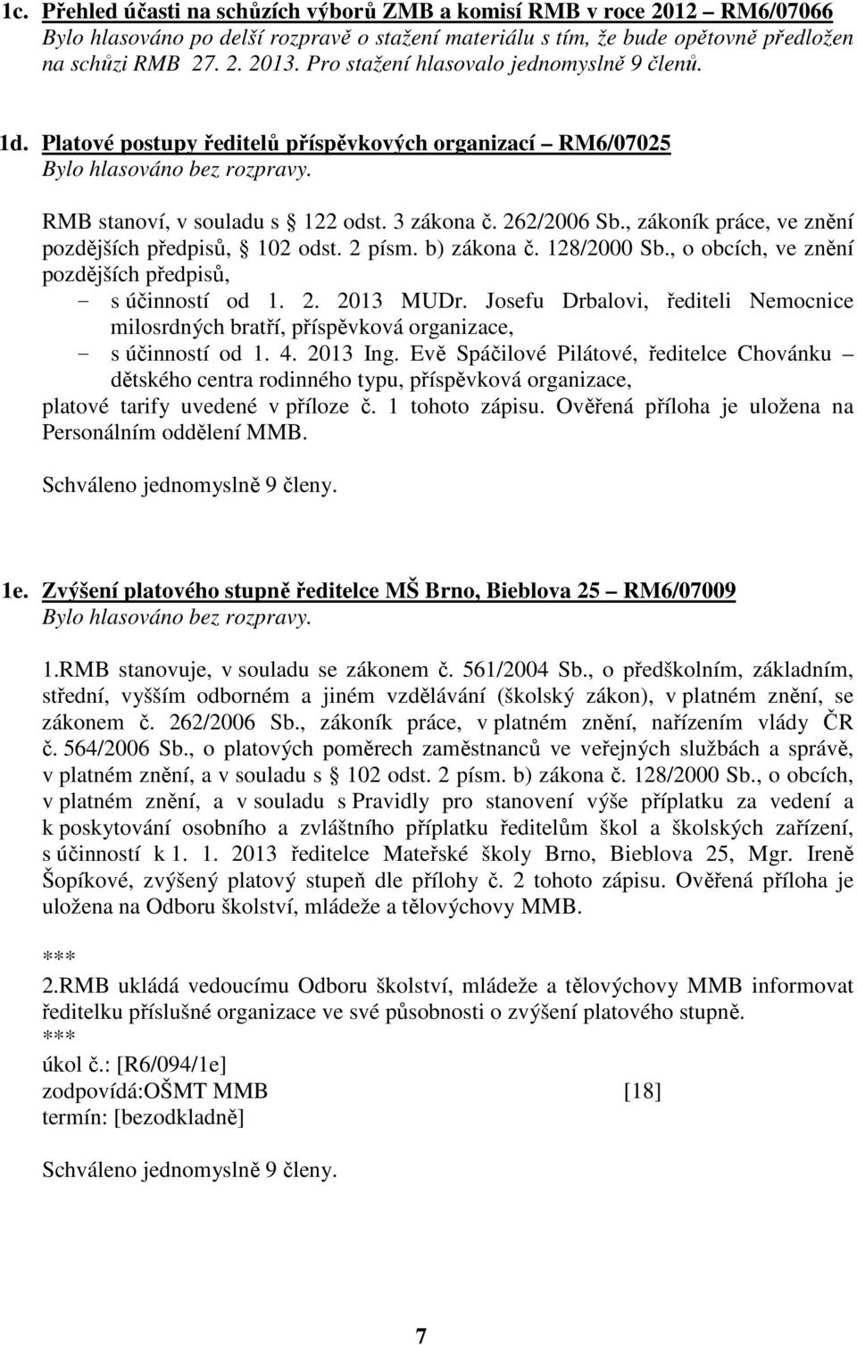 , zákoník práce, ve znění pozdějších předpisů, 102 odst. 2 písm. b) zákona č. 128/2000 Sb., o obcích, ve znění pozdějších předpisů, - s účinností od 1. 2. 2013 MUDr.