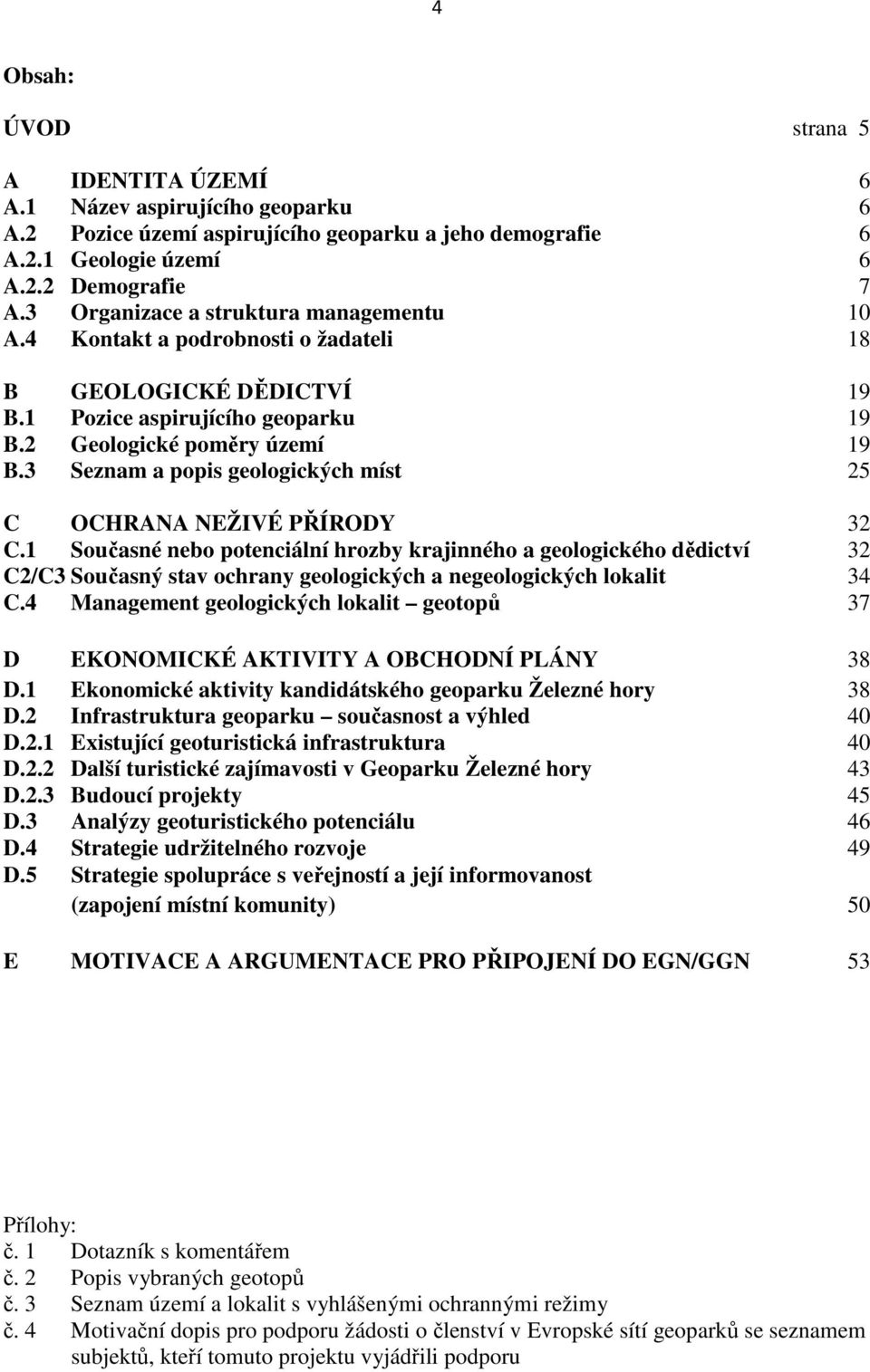 3 Seznam a popis geologických míst 25 C OCHRANA NEŽIVÉ PŘÍRODY 32 C.