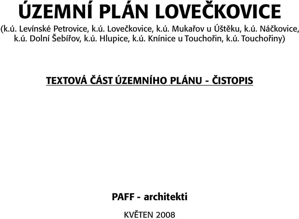 ú. Knínice u Touchořin, k.ú. Touchořiny) TEXTOVÁ ČÁST ÚZEMNÍHO