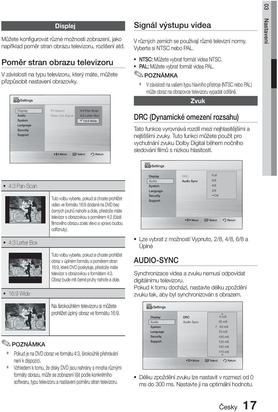 Vyberte si NTSC nebo PAL. NTSC: Můžete vybrat formát videa NTSC. PAL: Můžete vybrat formát videa PAL.