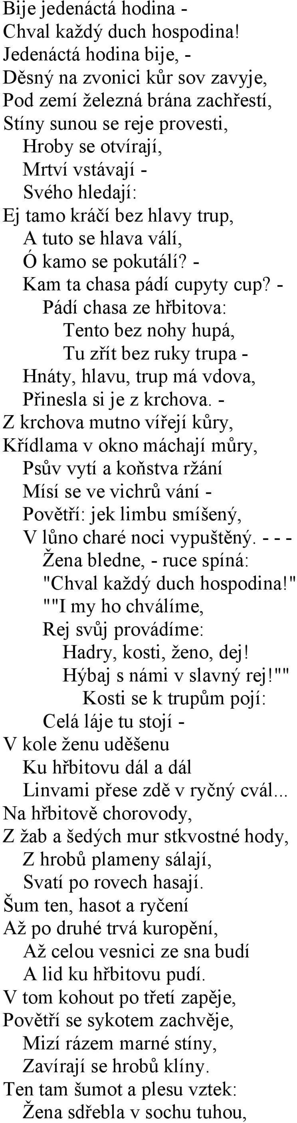 trup, A tuto se hlava válí, Ó kamo se pokutálí? - Kam ta chasa pádí cupyty cup?