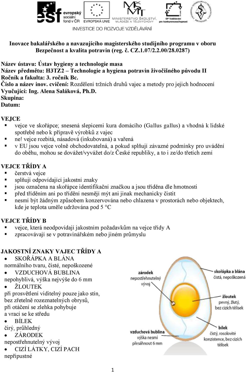 cvičení: Rozdělení tržních druhů vajec a metody pro jejich hodnocení Vyučující: Ing. Alena Saláková, Ph.D.