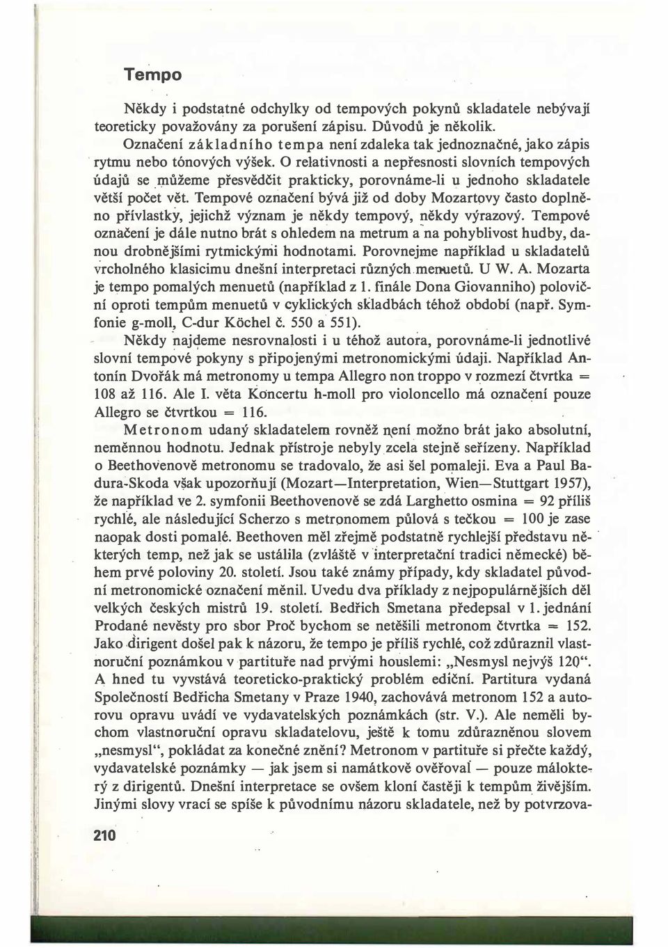 O relativnosti a nepřesnosti slovních tempových údajů se _můžeme přesvědčit prakticky, porovnáme-li u jednoho skladatele větší počet vět.