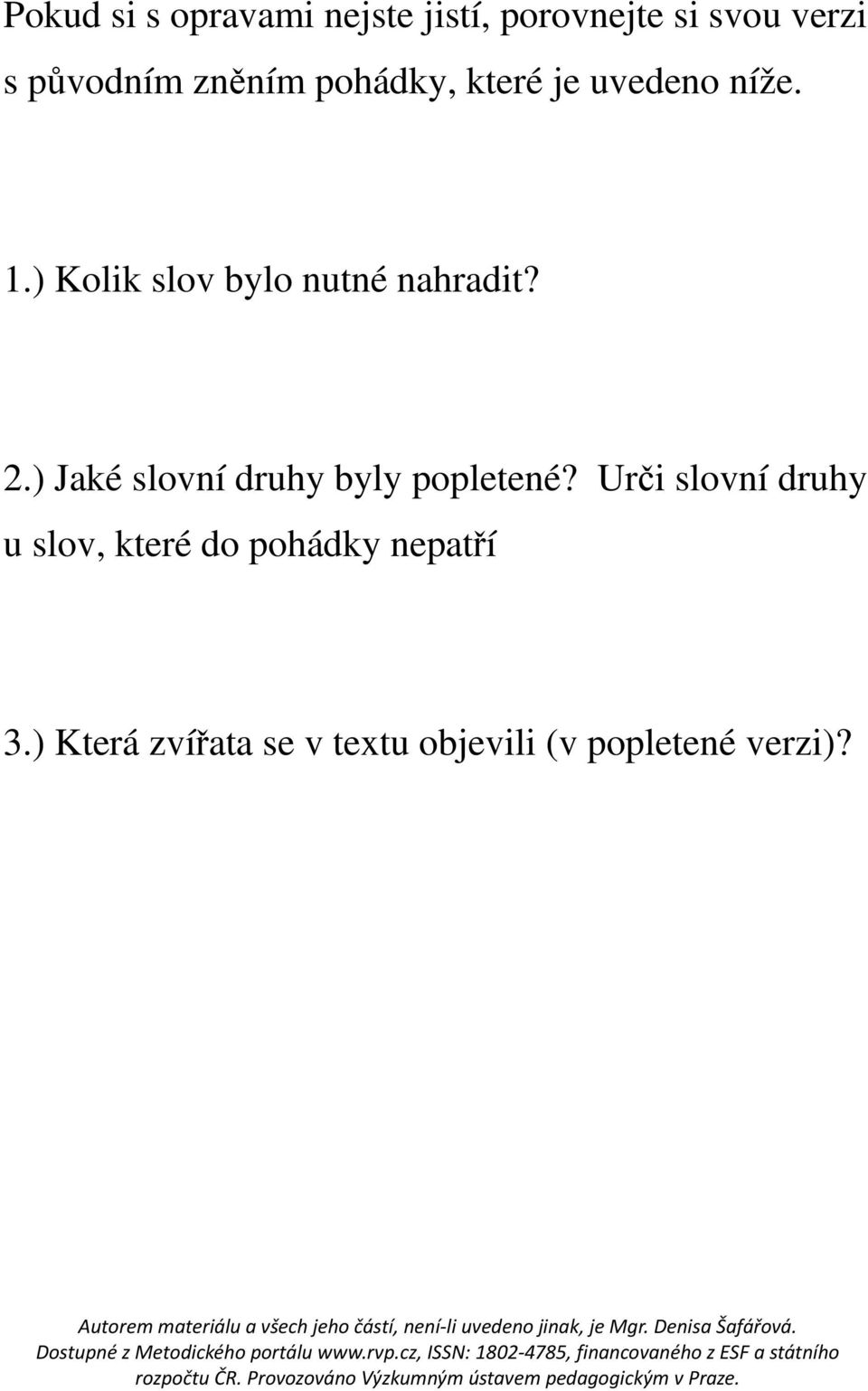 ) Kolik slov bylo nutné nahradit? 2.) Jaké slovní druhy byly popletené?