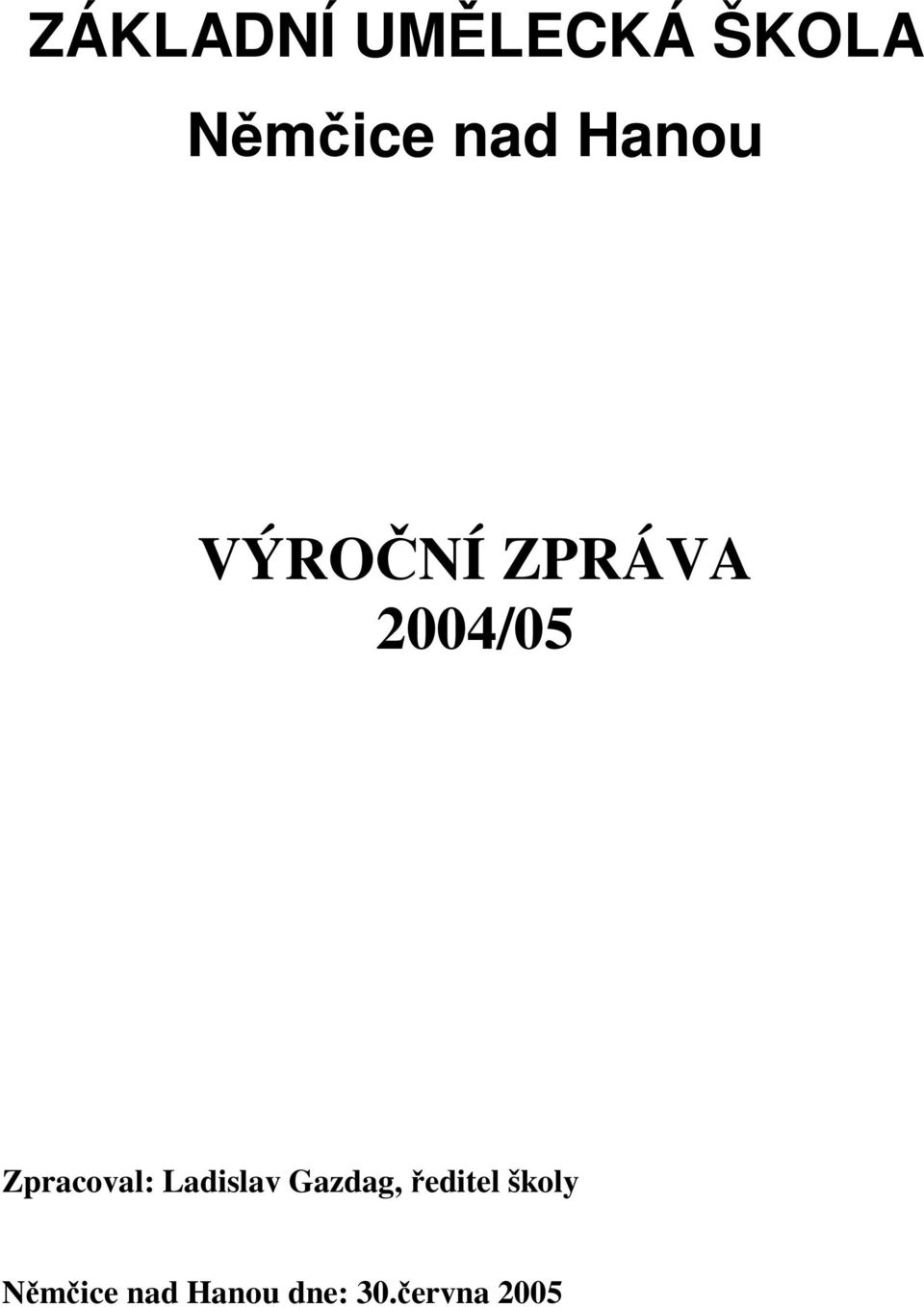 Zpracoval: Ladislav Gazdag, ředitel