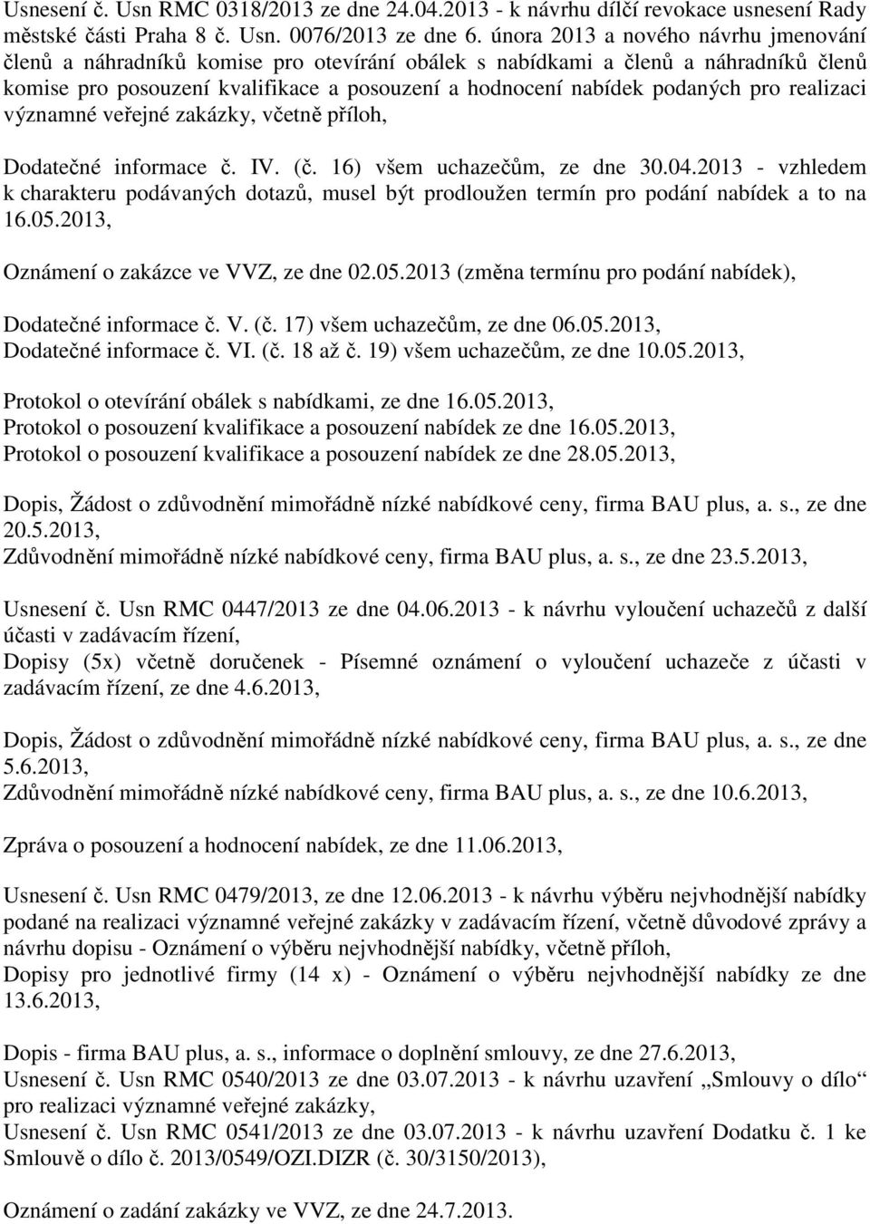 pro realizaci významné veřejné zakázky, včetně příloh, Dodatečné informace č. IV. (č. 16) všem uchazečům, ze dne 30.04.