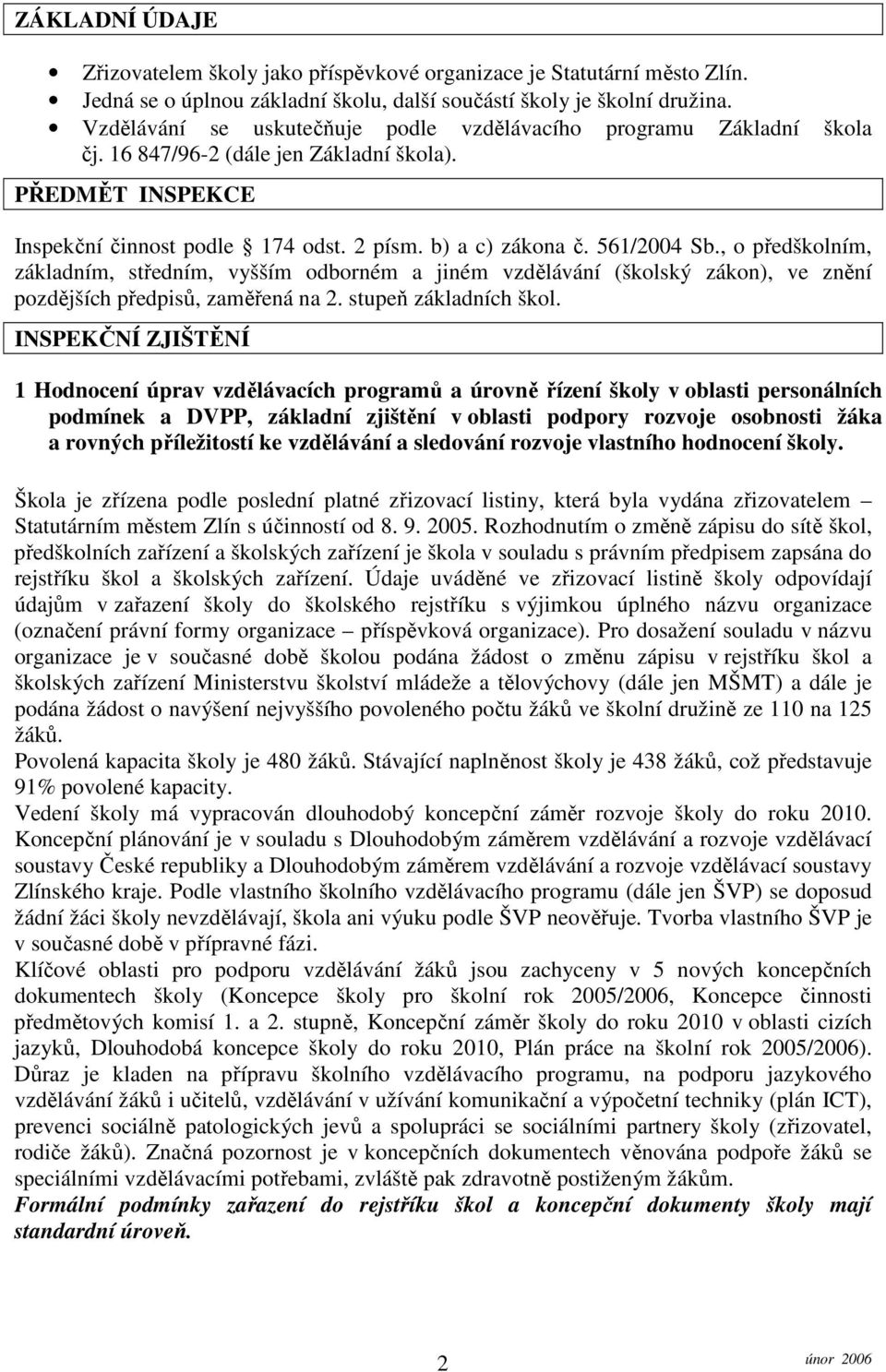 561/2004 Sb., o předškolním, základním, středním, vyšším odborném a jiném vzdělávání (školský zákon), ve znění pozdějších předpisů, zaměřená na 2. stupeň základních škol.