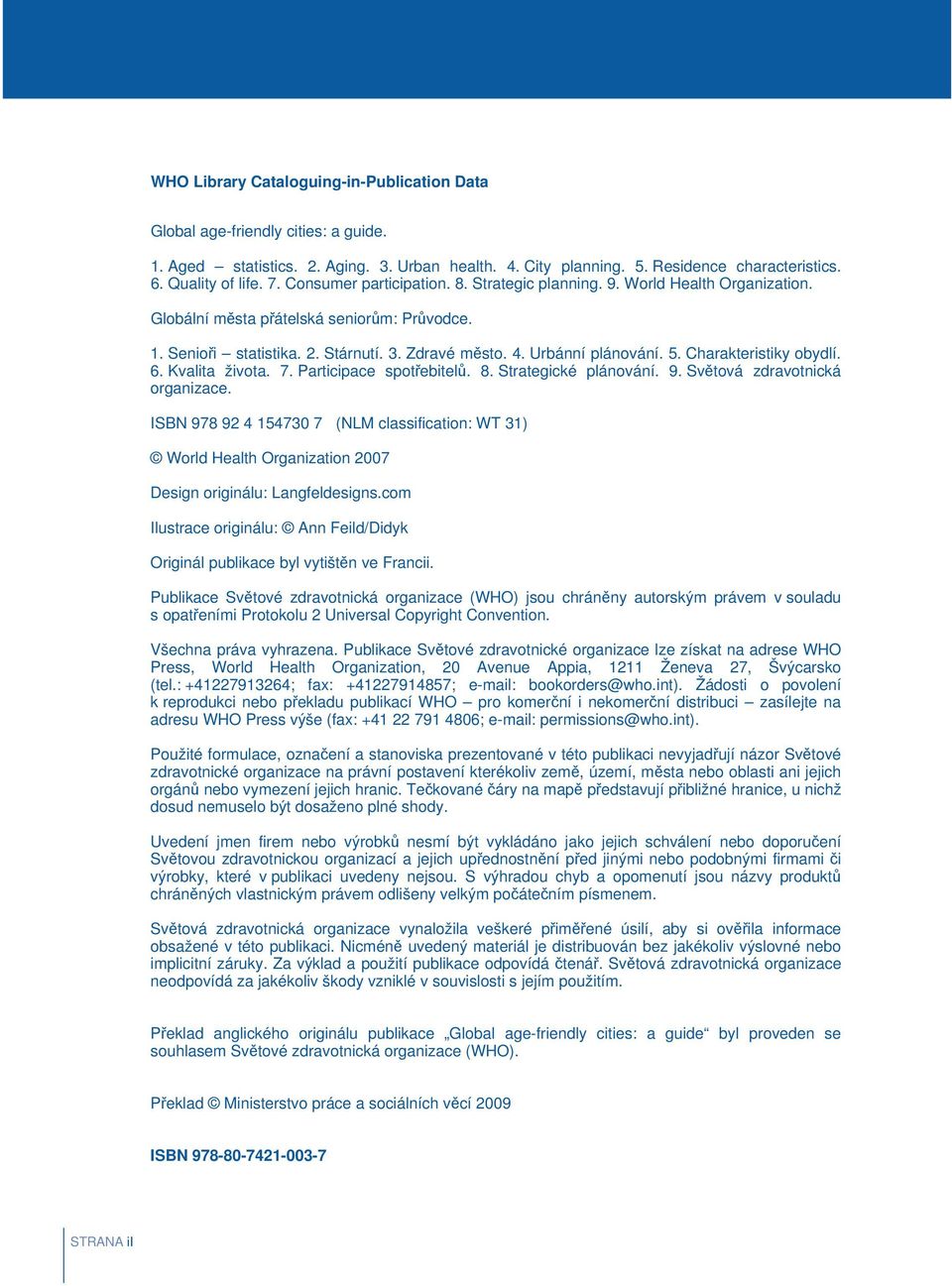 Charakteristiky obydlí. 6. Kvalita života. 7. Participace spotřebitelů. 8. Strategické plánování. 9. Světová zdravotnická organizace.