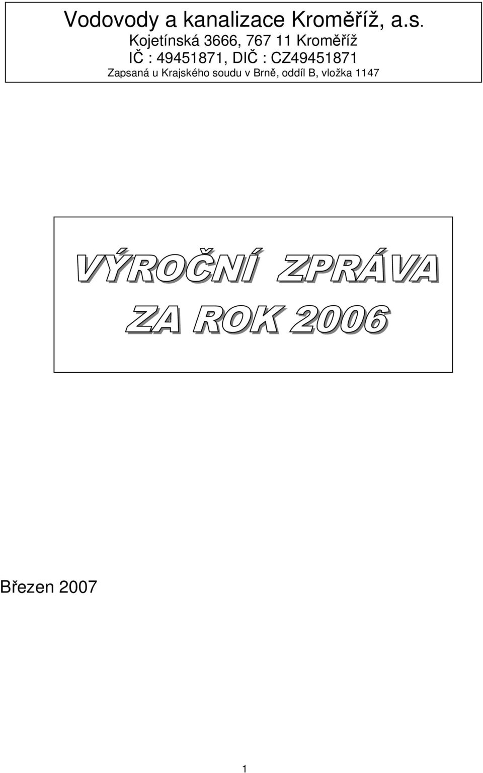 49451871, DIČ : CZ49451871 Zapsaná u