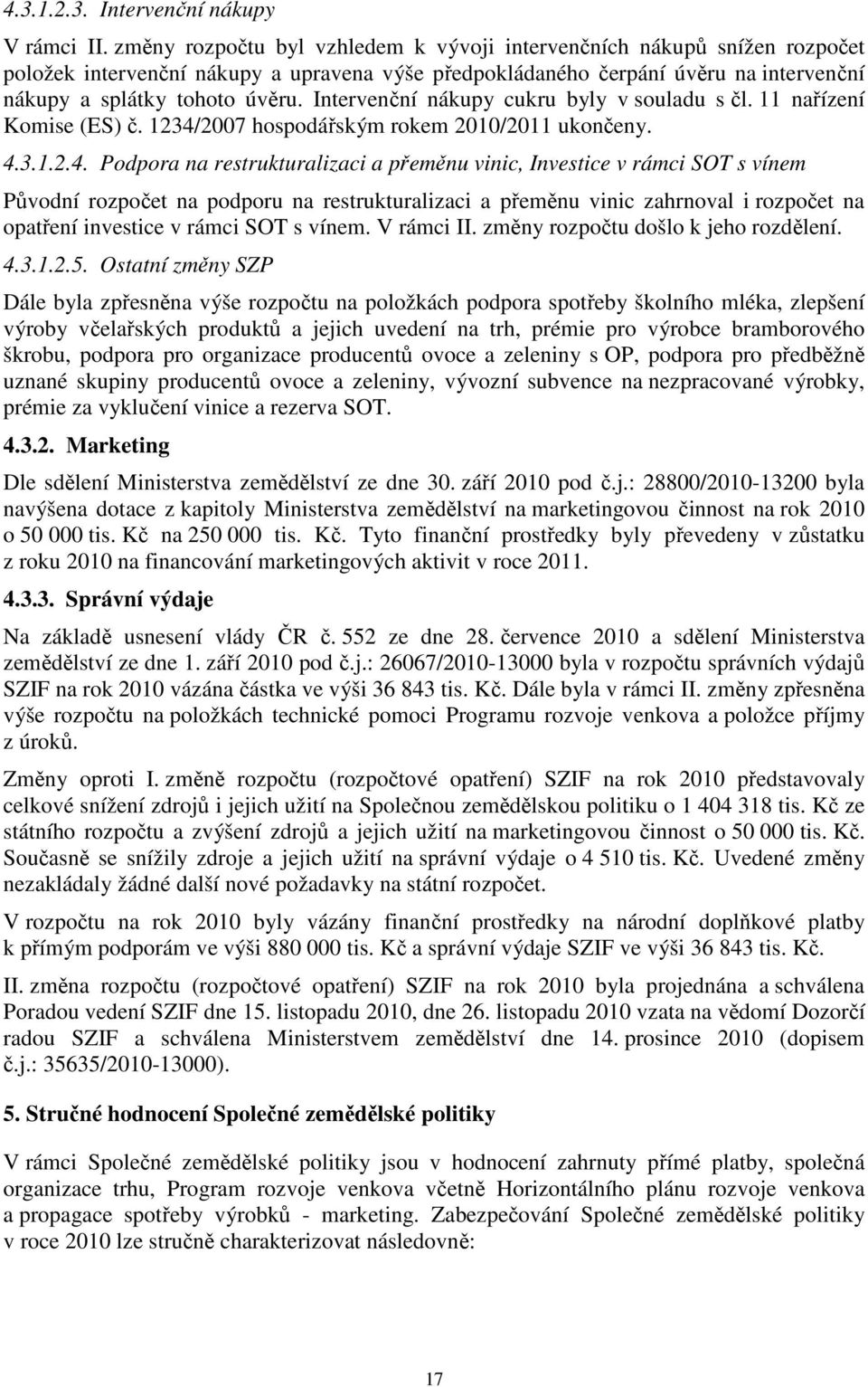 Intervenční nákupy cukru byly v souladu s čl. 11 nařízení Komise (ES) č. 1234/