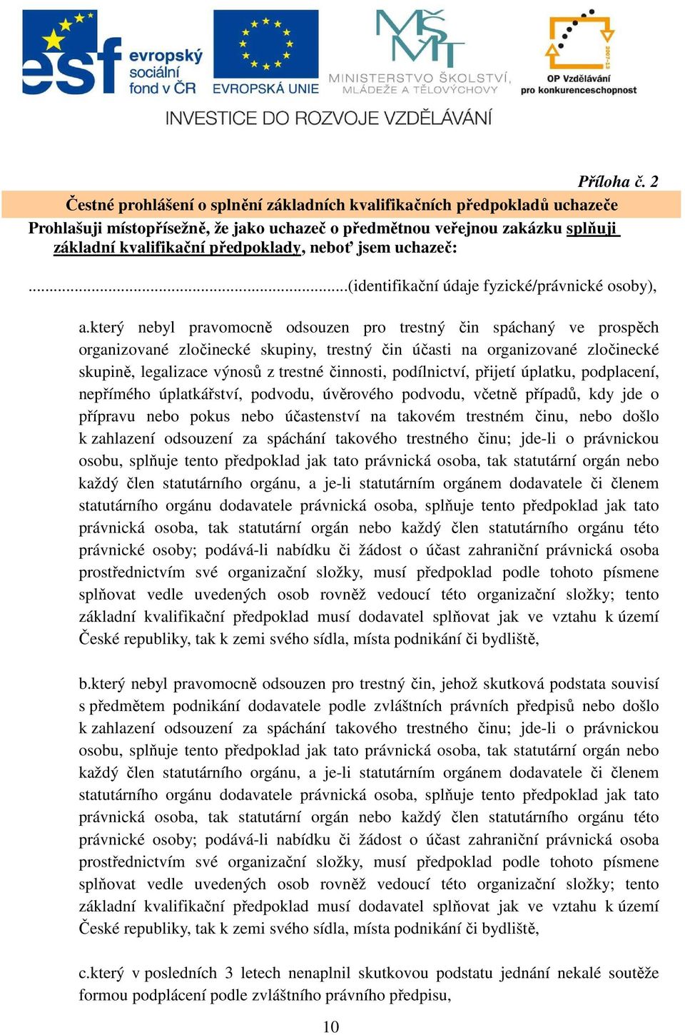 jsem uchazeč:...(identifikační údaje fyzické/právnické osoby), a.