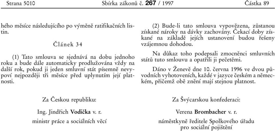 meяsѕтce prяed uplynutѕтm jejѕт platnosti. (2) Bude-li tato smlouva vypoveяzena, zuъ stanou zѕтskaneт naтroky na daтvky zachovaтny.