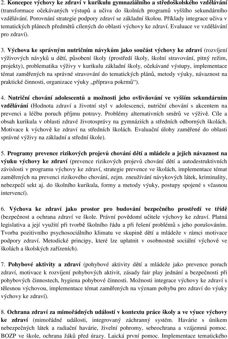 Výchova ke správným nutričním návykům jako součást výchovy ke zdraví (rozvíjení výživových návyků u dětí, působení školy (prostředí školy, školní stravování, pitný režim, projekty), problematika