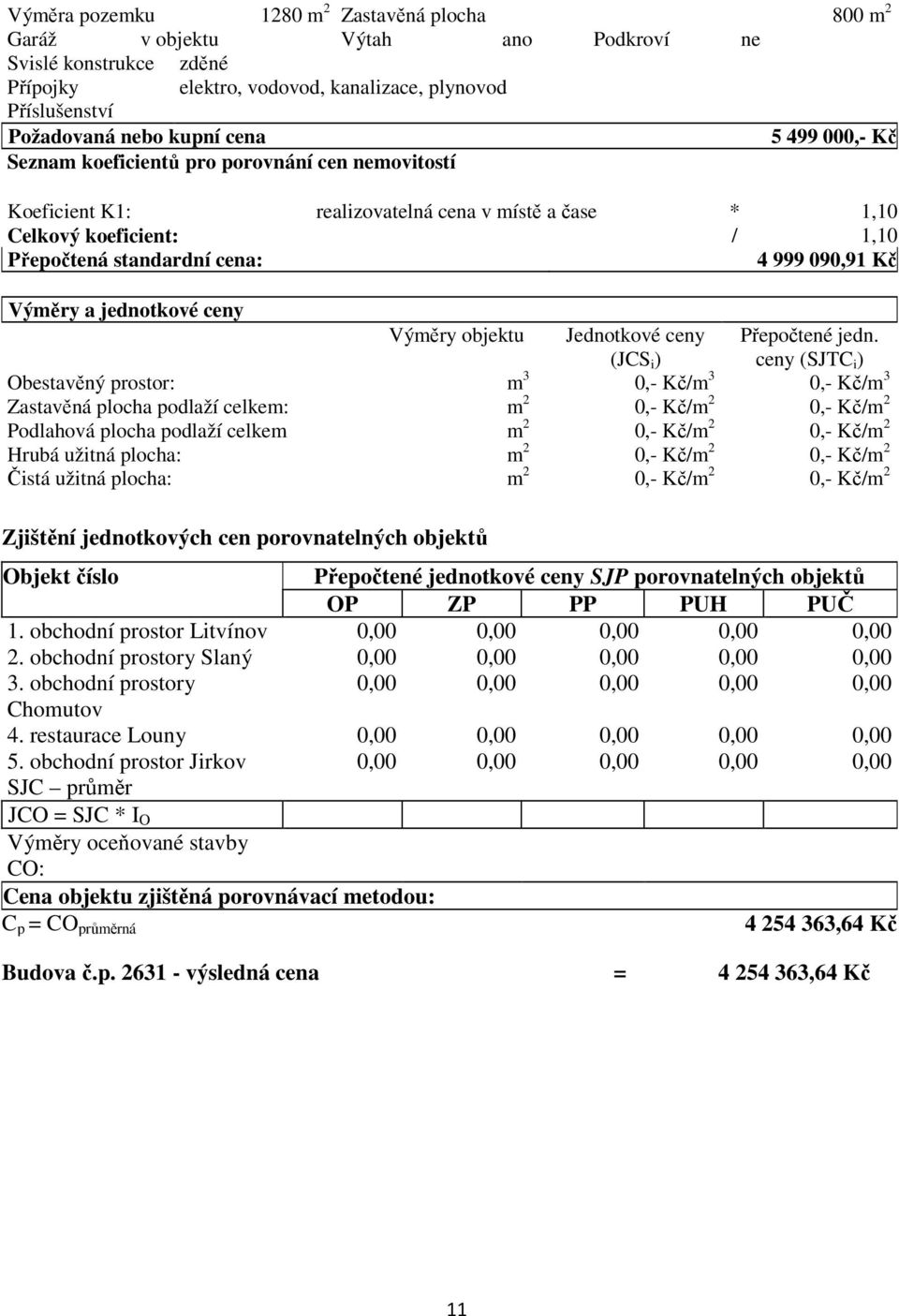 a jednotkové ceny Výměry objektu Jednotkové ceny (JCS i ) Přepočtené jedn.