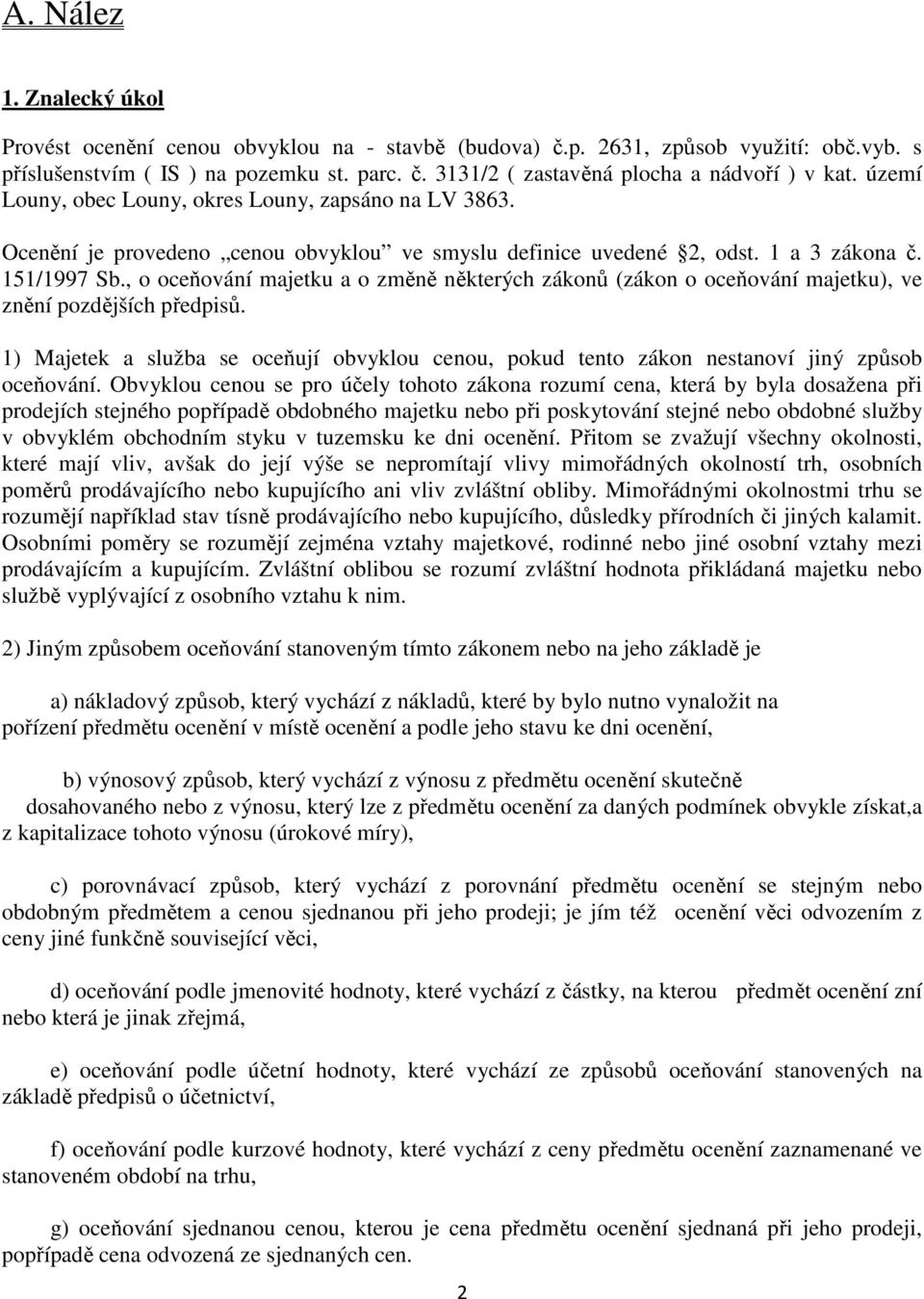 , o oceňování majetku a o změně některých zákonů (zákon o oceňování majetku), ve znění pozdějších předpisů.