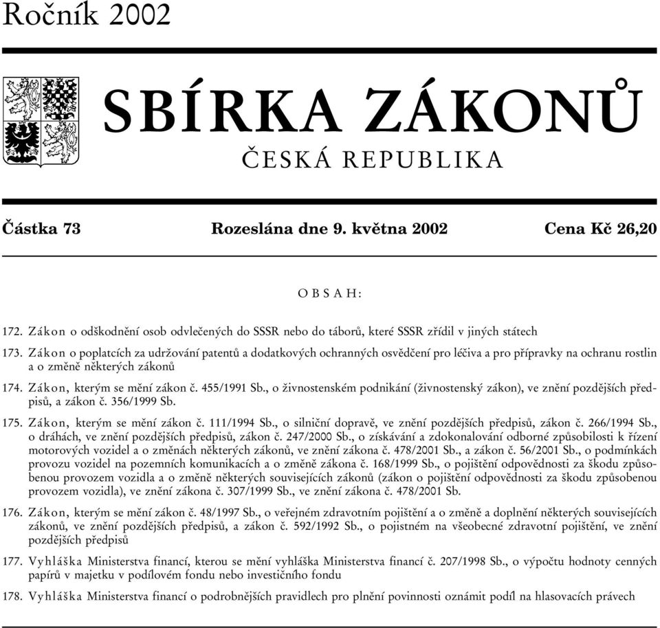 Zaб kon o poplatcубch za udrzоovaбnуб patentuй a dodatkovyбch ochrannyбch osveоdcоenуб pro leбcоiva a pro prоубpravky na ochranu rostlin a o zmeоneо neоkteryбch zaбkonuй 174.