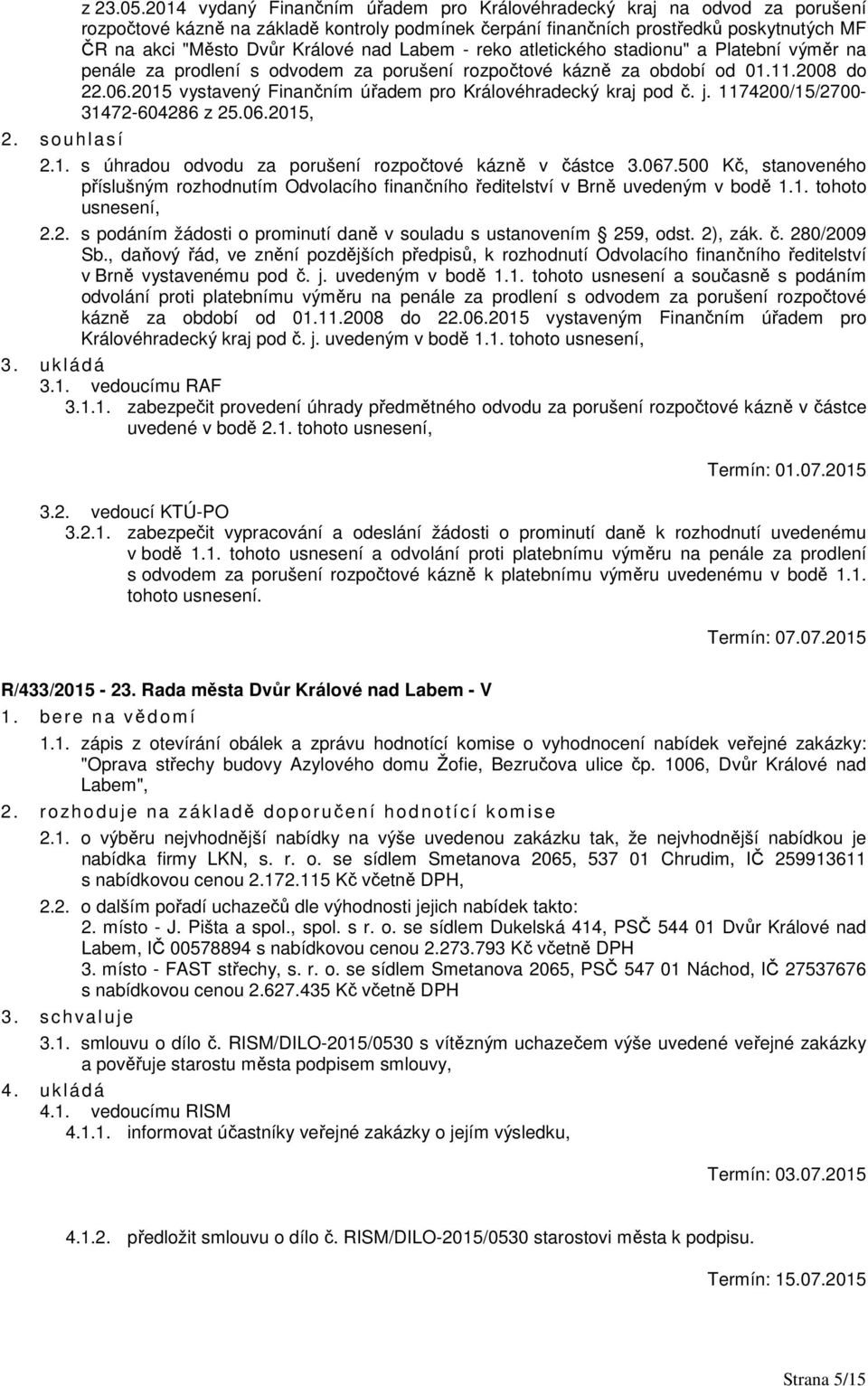 nad Labem - reko atletického stadionu" a Platební výměr na penále za prodlení s odvodem za porušení rozpočtové kázně za období od 01.11.2008 do 22.06.