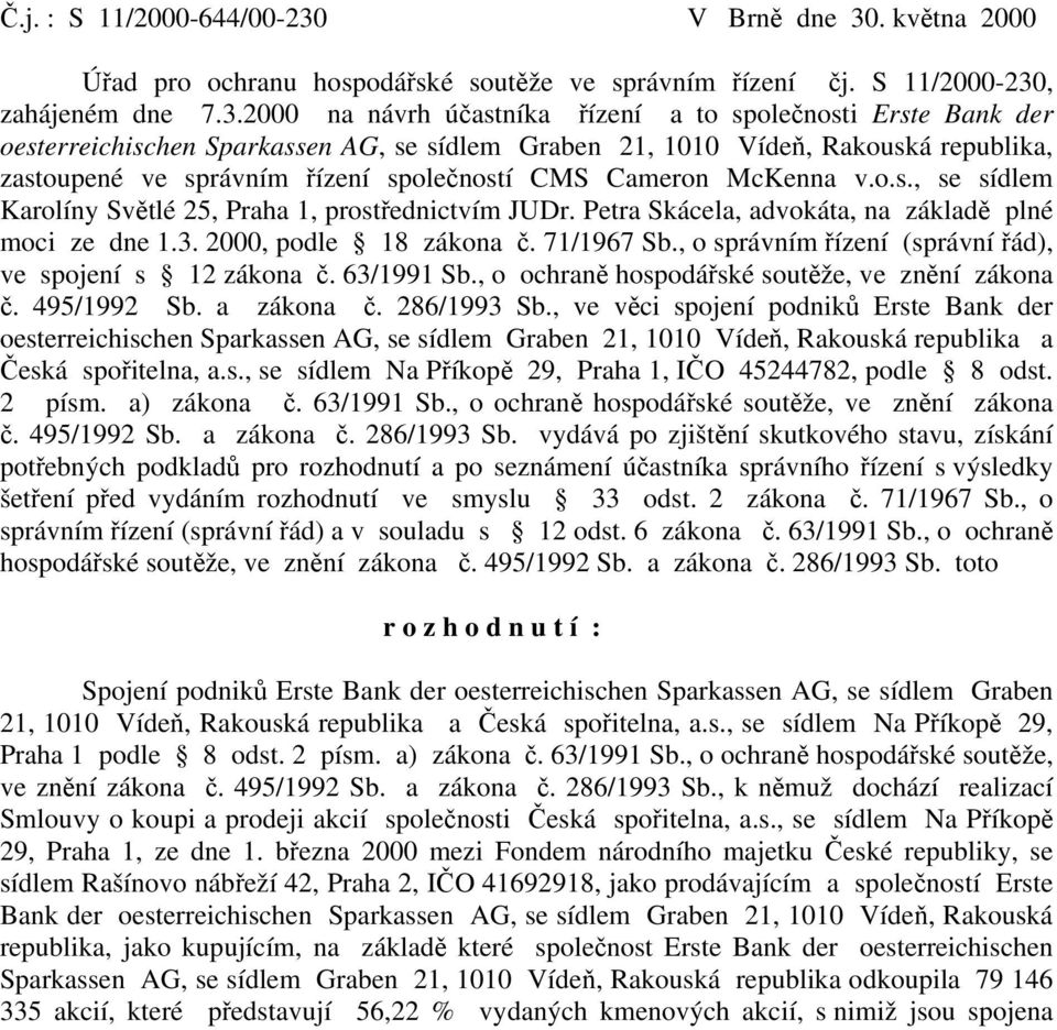 . května 2000 Úřad pro ochranu hospodářské soutěže ve správním řízení čj. S 11/2000-230