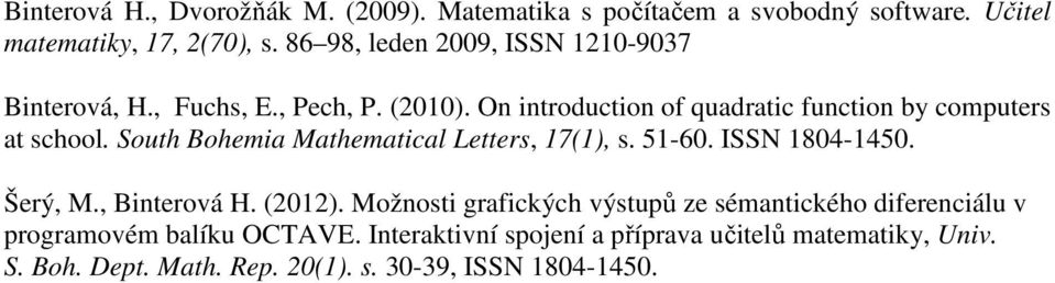 South Bohemia Mathematical Letters, 17(1), s. 51-60. ISSN 1804-1450. Šerý, M., Binterová H. (2012).