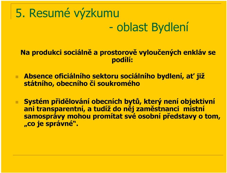 soukromého Systém přidělování obecních bytů, který není objektivní ani transparentní, a