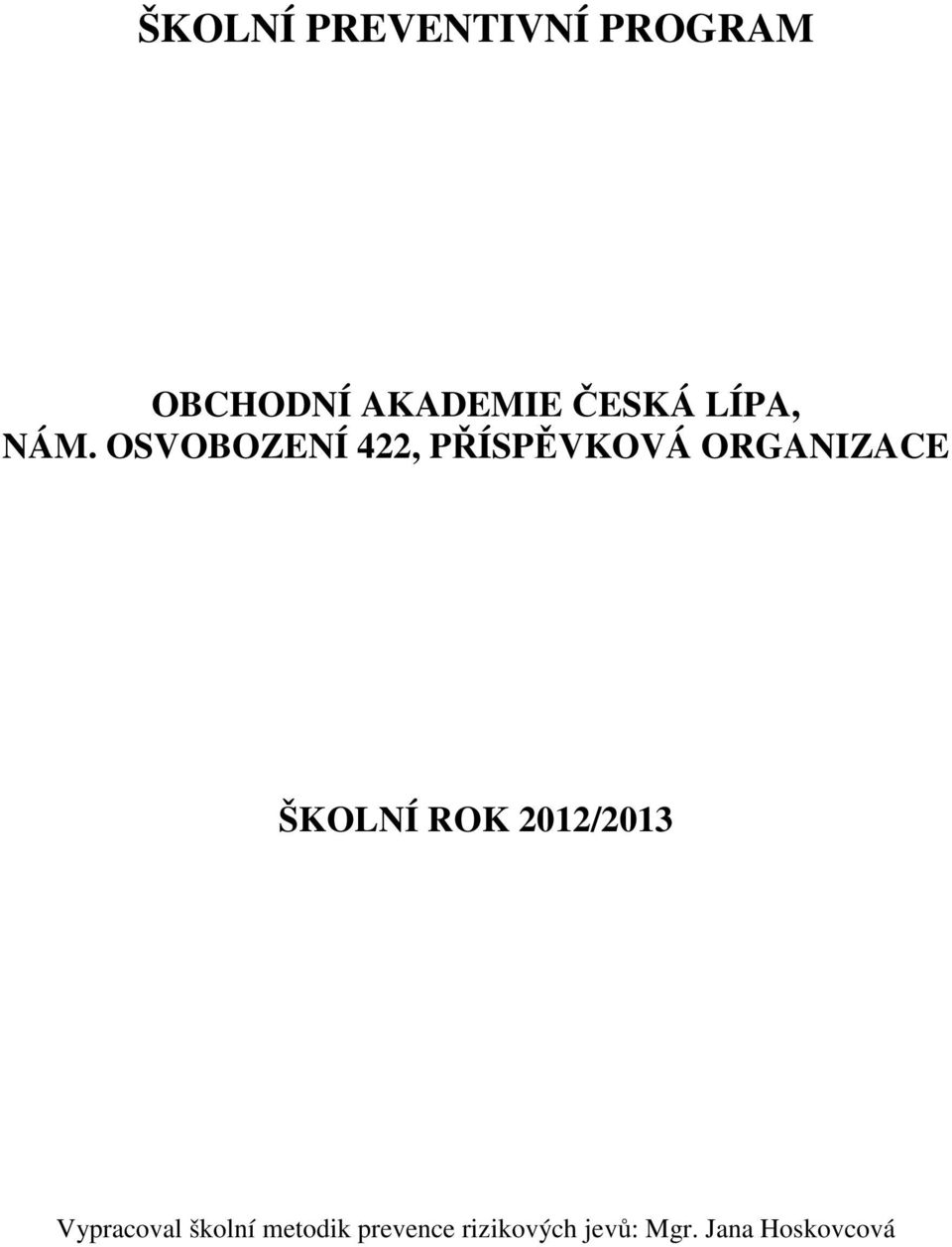 OSVOBOZENÍ 422, PŘÍSPĚVKOVÁ ORGANIZACE ŠKOLNÍ