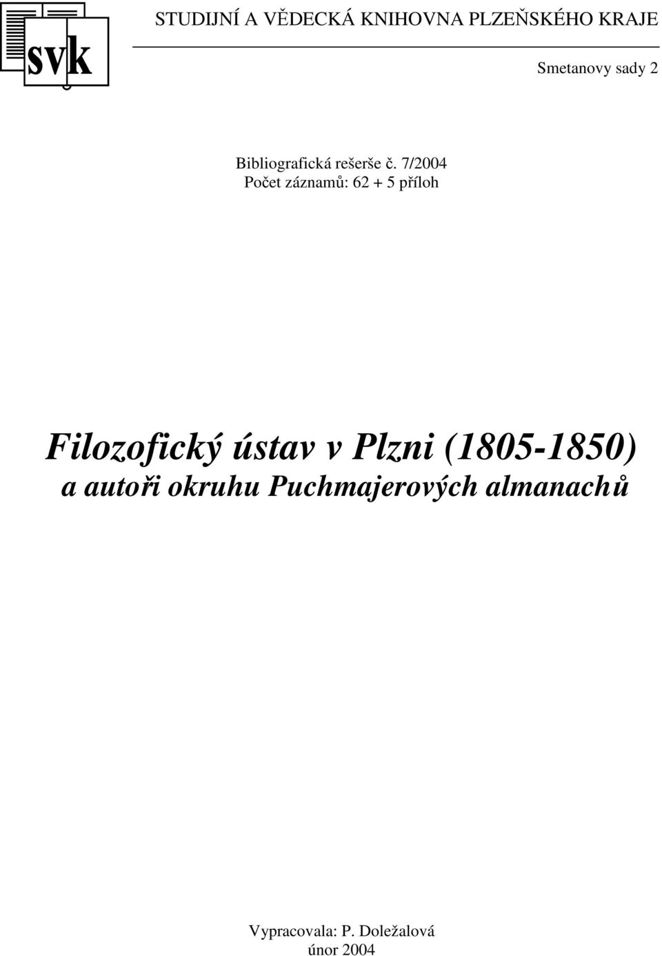 7/2004 Počet záznamů: 62 + 5 příloh Filozofický ústav v