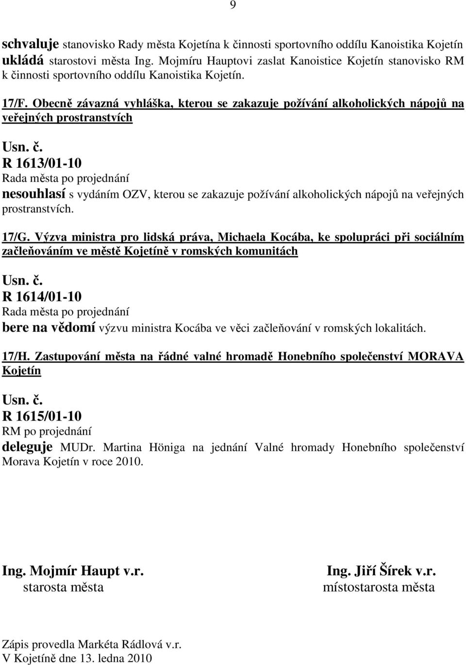 Obecně závazná vyhláška, kterou se zakazuje požívání alkoholických nápojů na veřejných prostranstvích R 1613/01-10 nesouhlasí s vydáním OZV, kterou se zakazuje požívání alkoholických nápojů na