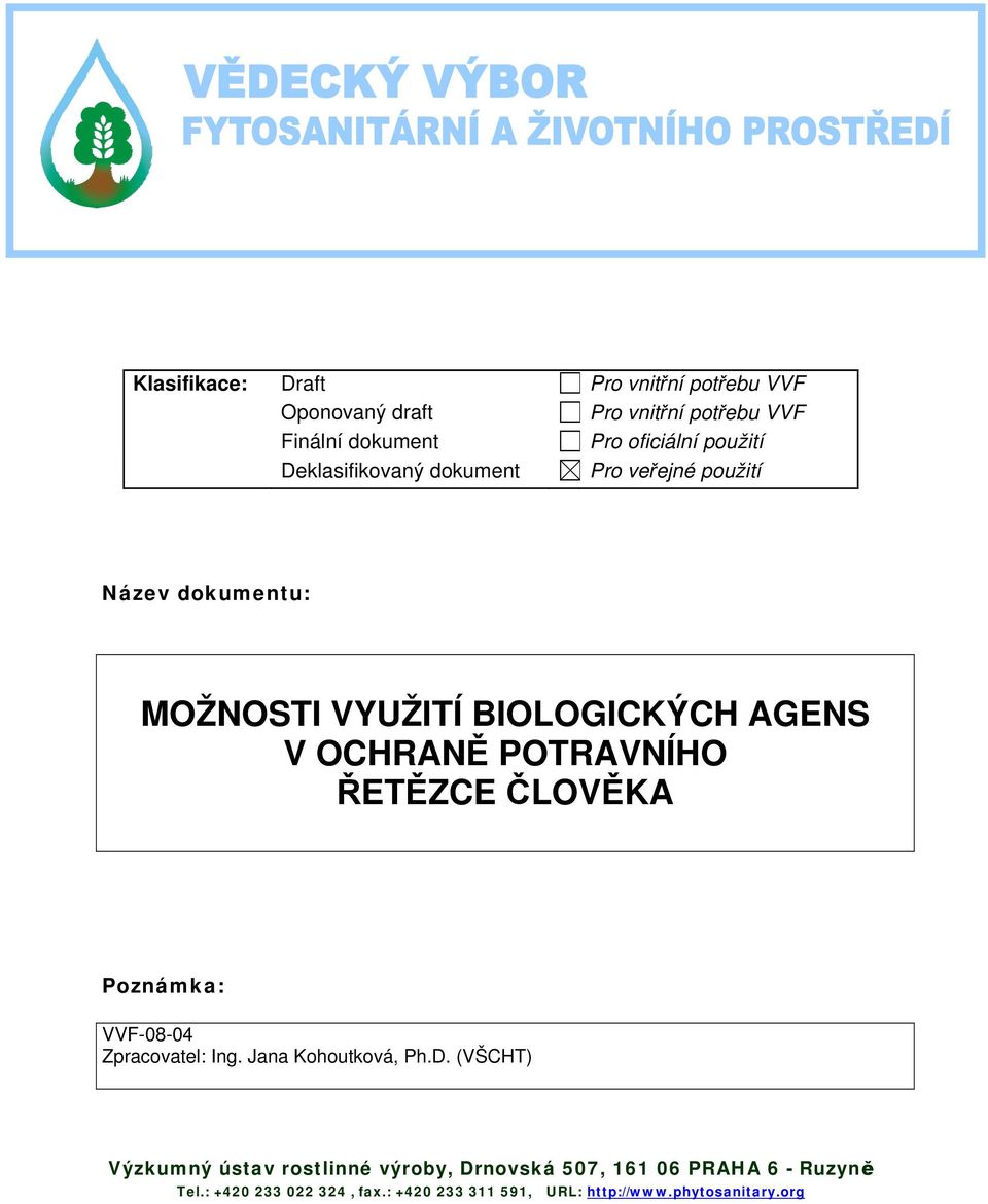 POTRAVNÍHO ŘETĚZCE ČLOVĚKA Poznámka: VVF-08-04 Zpracovatel: Ing. Jana Kohoutková, Ph.D.