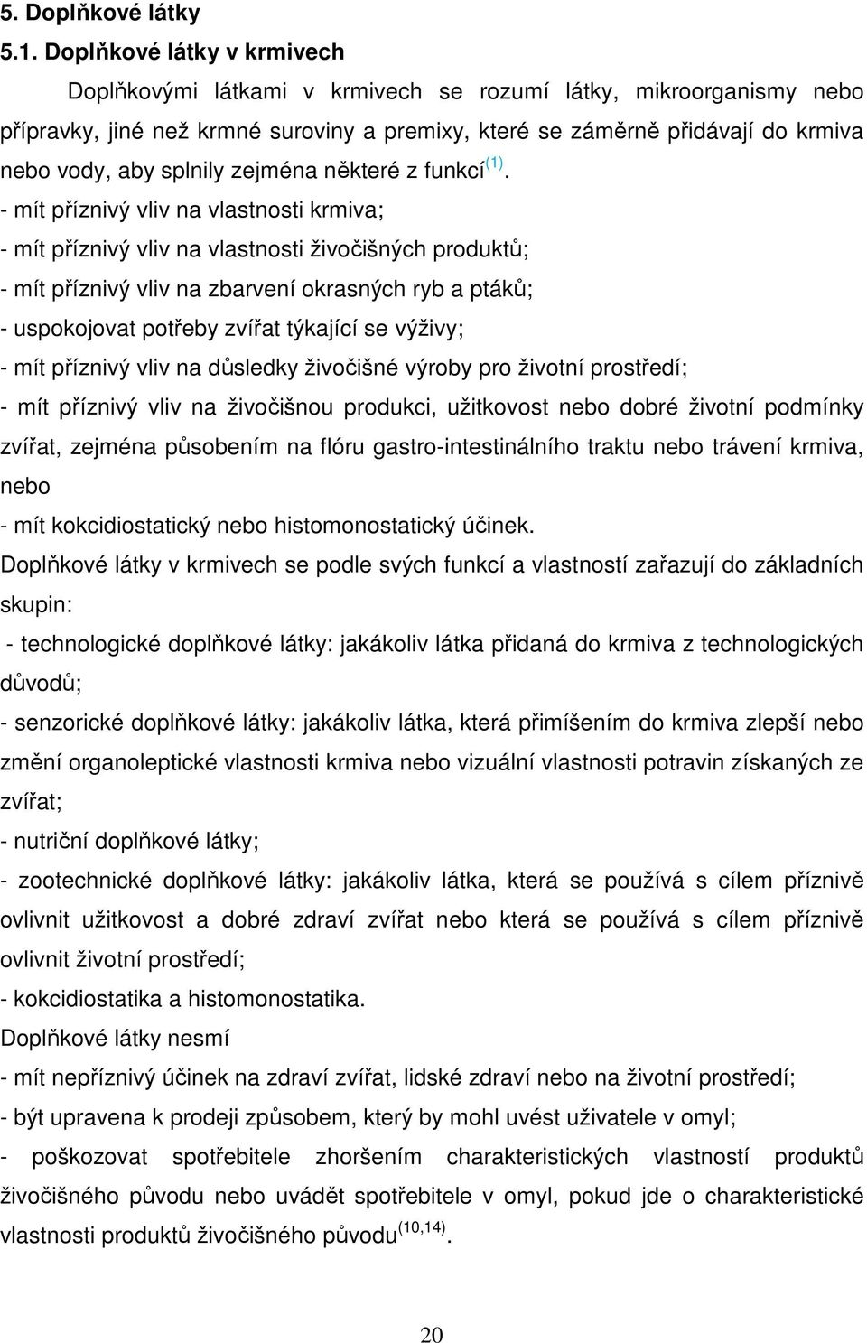 splnily zejména některé z funkcí (1).