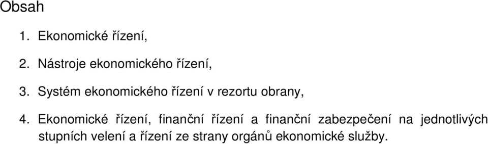 Systém ekonomického řízení v rezortu obrany, 4.