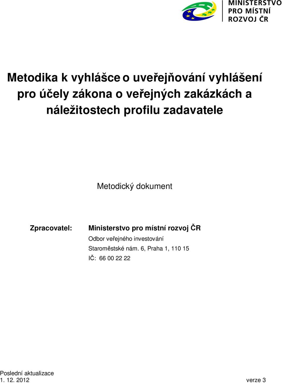 Ministerstvo pro místní rozvoj R Odbor ve ejného investování Starom stské