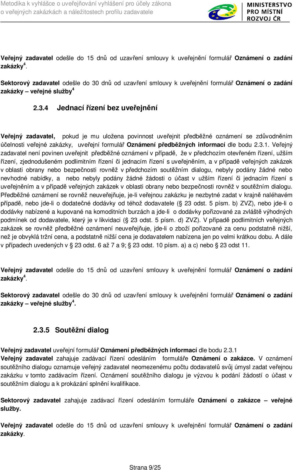 dn od uzav ení smlouvy k uve ejn ní formulá Oznámení o zadání zakázky ve ejné služby 4 2.3.