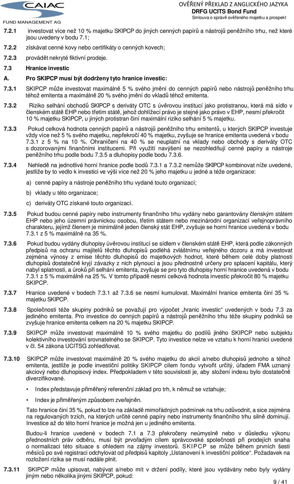 7.3.2 Riziko selhání obchodů SKIPCP s deriváty OTC s úvěrovou institucí jako protistranou, která má sídlo v členském státě EHP nebo třetím státě, jehož dohlížecí právo je stejné jako právo v EHP,