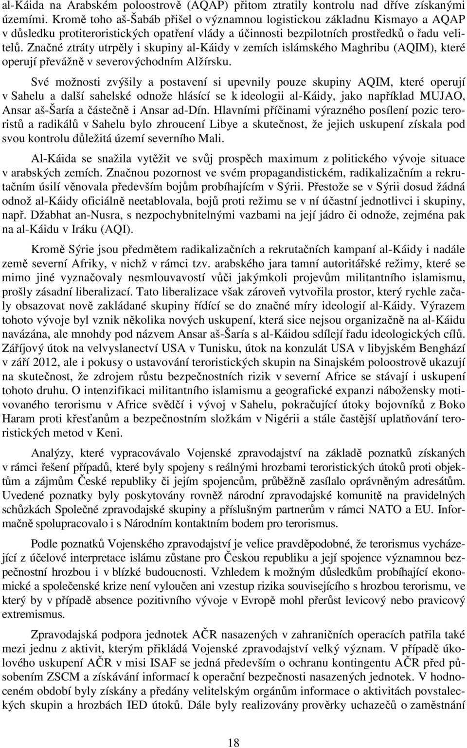 Značné ztráty utrpěly i skupiny al-káidy v zemích islámského Maghribu (AQIM), které operují převážně v severovýchodním Alžírsku.