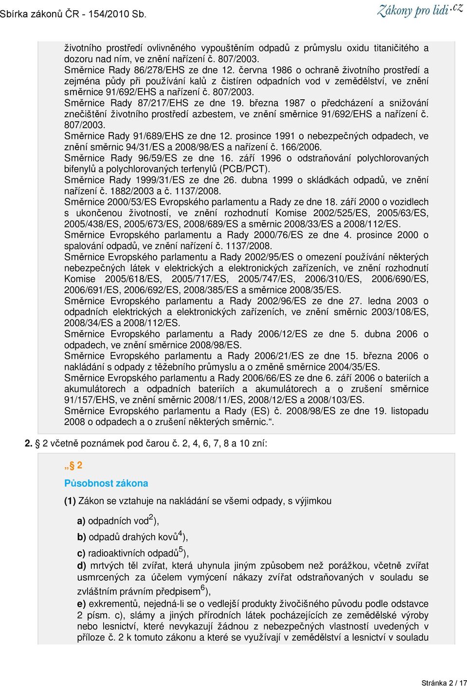 Směrnice Rady 87/217/EHS ze dne 19. března 1987 o předcházení a snižování znečištění životního prostředí azbestem, ve znění směrnice 91/692/EHS a nařízení č. 807/2003.