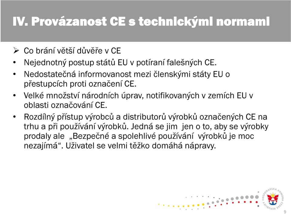 Velké množství národních úprav, notifikovaných v zemích EU v oblasti označování CE.