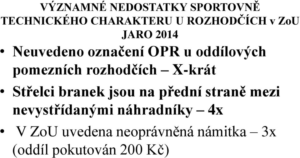 rozhodčích X-krát Střelci branek jsou na přední straně mezi