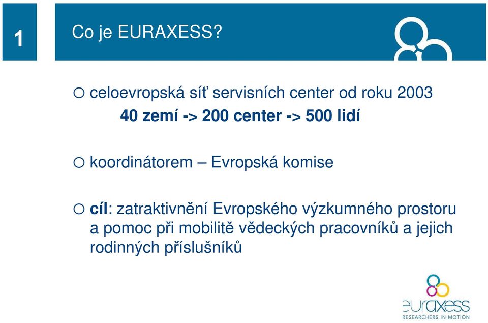 200 center -> 500 lidí o koordinátorem Evropská komise o cíl: