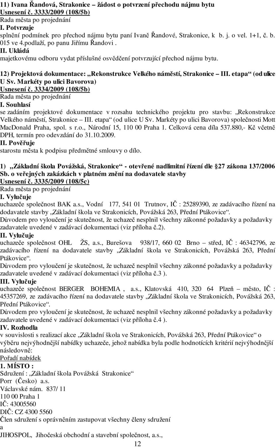 12) Projektová dokumentace: Rekonstrukce Velkého náměstí, Strakonice III. etapa (od ulice U Sv. Markéty po ulici Bavorova) Usnesení č.