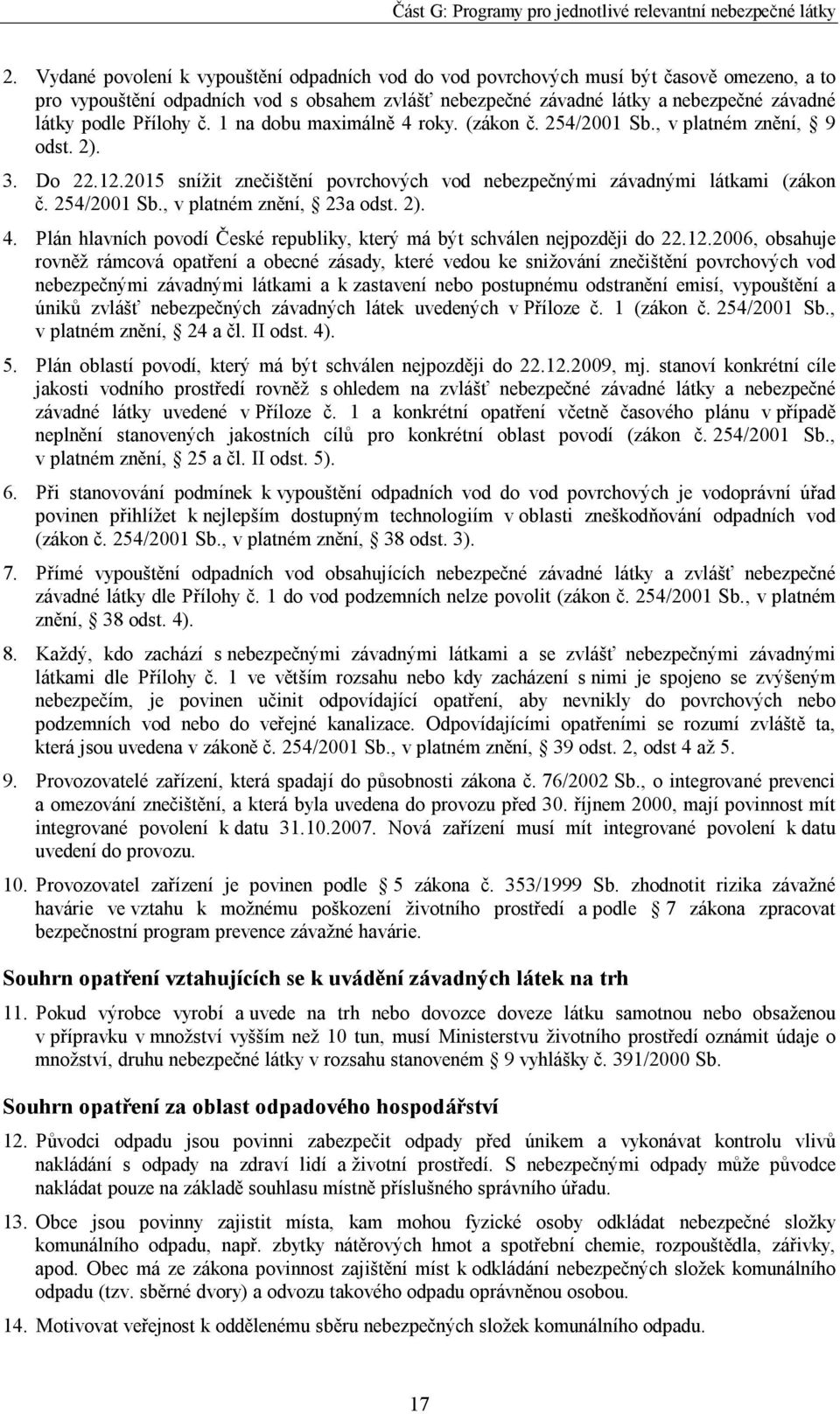 2). 4. Plán hlavních povodí České republiky, který má být schválen nejpozději do 22.12.