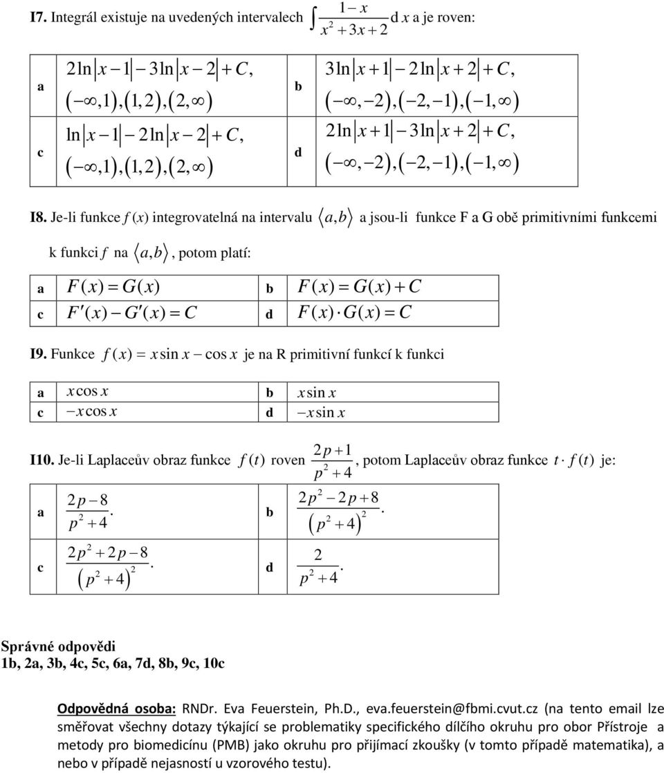 Funke ( ) sin os je n R primitivní unkí k unki os sin os sin p + I0. Je-li Lpleův orz unke () t roven p. + p p. ( p + 