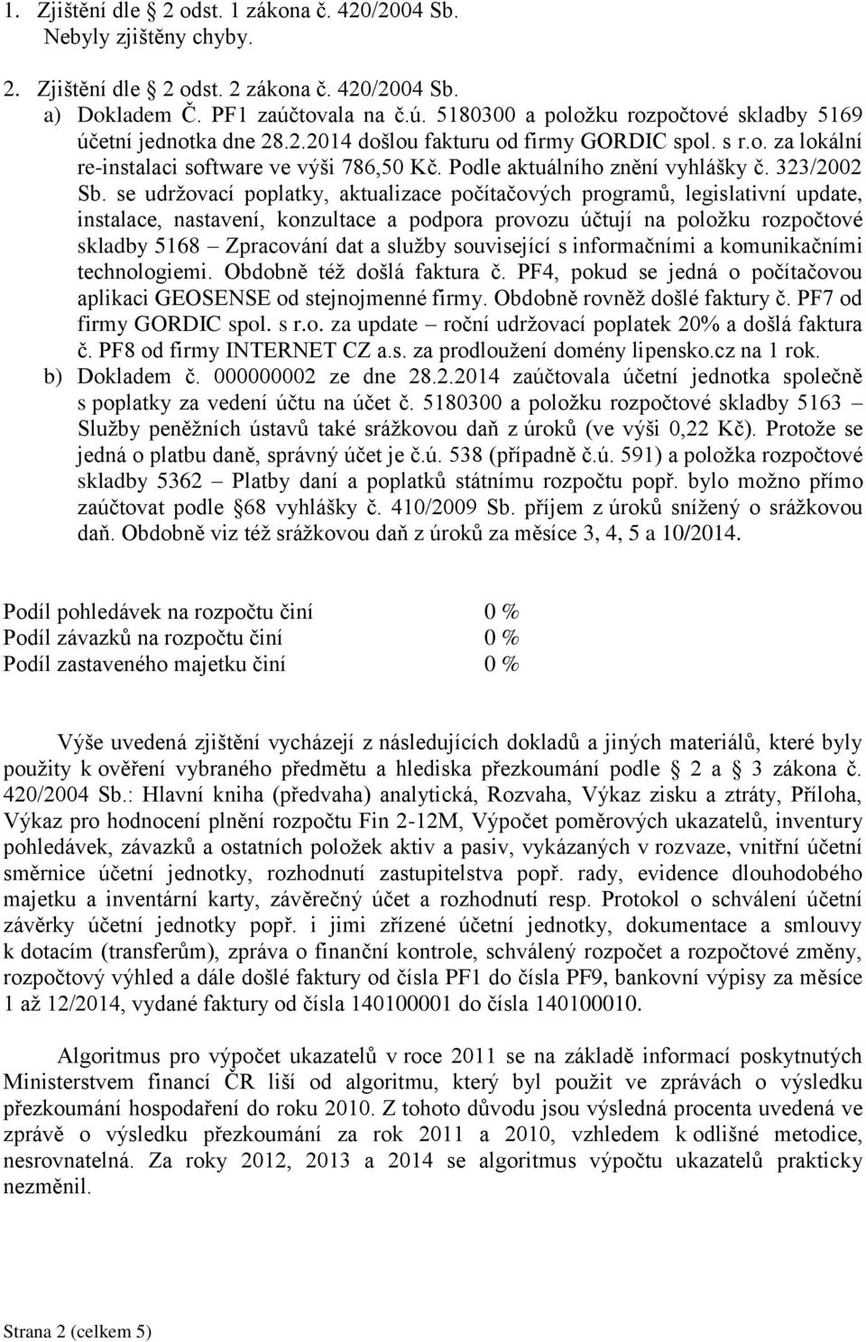 Podle aktuálního znění vyhlášky č. 323/2002 Sb.