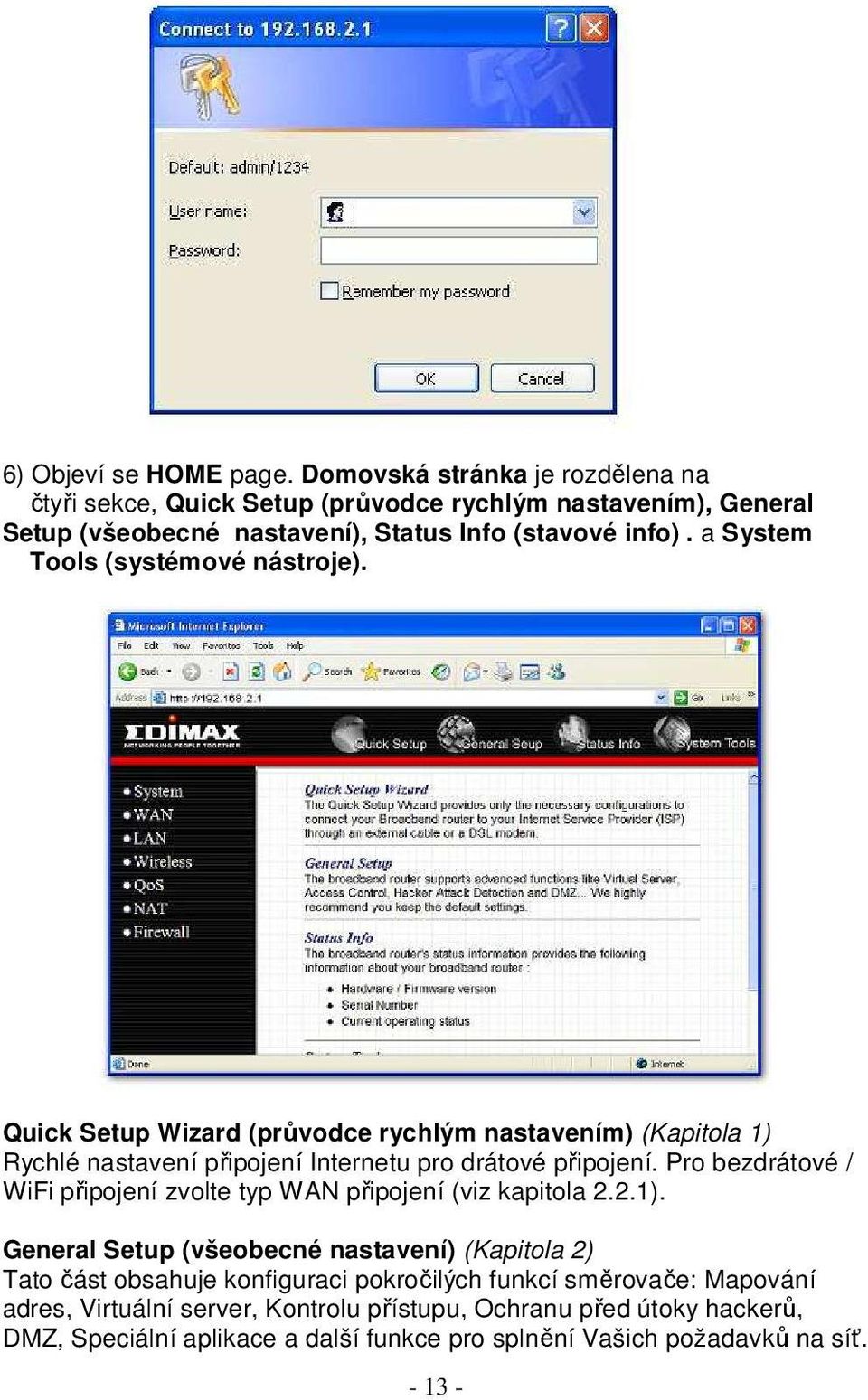 a System Tools (systémové nástroje). Quick Setup Wizard (průvodce rychlým nastavením) (Kapitola 1) Rychlé nastavení připojení Internetu pro drátové připojení.