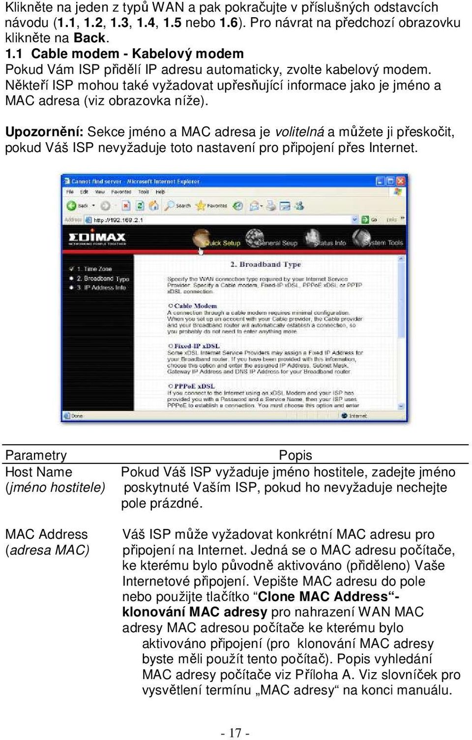 Upozornění: Sekce jméno a MAC adresa je volitelná a můžete ji přeskočit, pokud Váš ISP nevyžaduje toto nastavení pro připojení přes Internet.