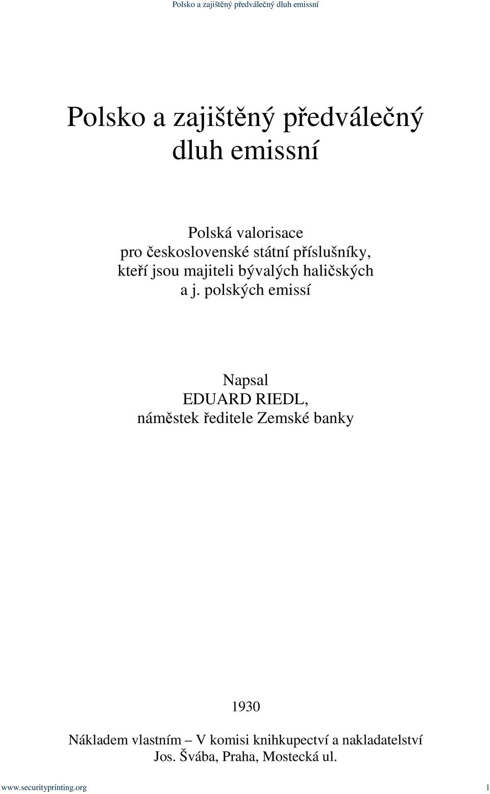 polských emissí Napsal EDUARD RIEDL, náměstek ředitele Zemské banky 1930 Nákladem
