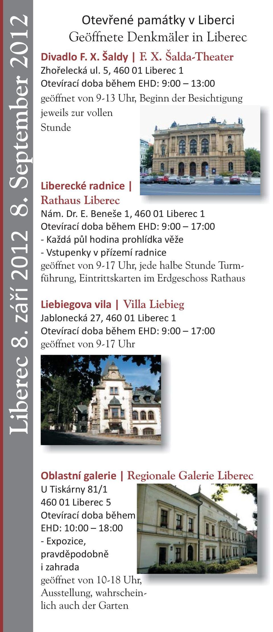 D: 9:00 13:00 geöffnet von 9-13 Uhr, Beginn der Besichtigung jeweils zur vollen Stunde Liberecké radnice Rathaus Liberec Nám. Dr. E.