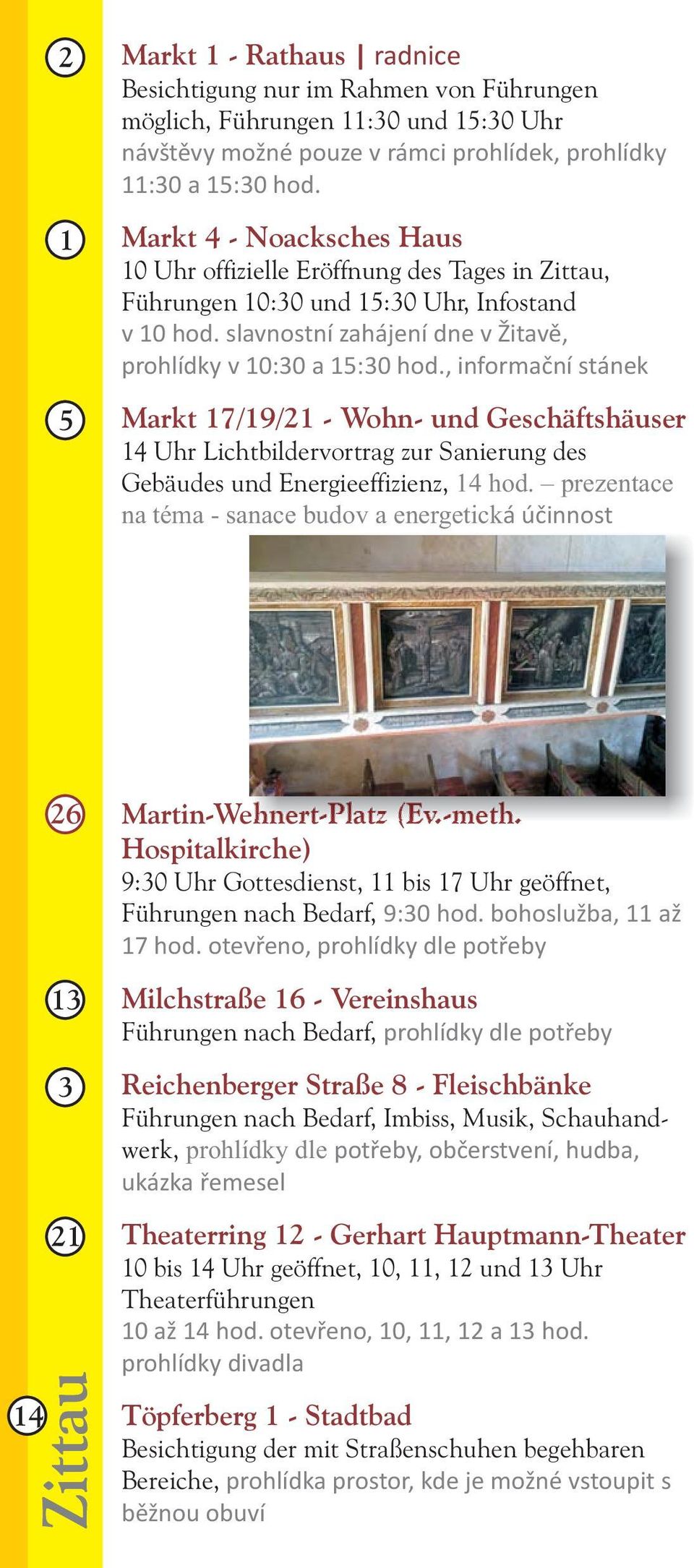 , informační stánek Markt 17/19/21 - Wohn- und Geschäftshäuser 14 Uhr Lichtbildervortrag zur Sanierung des Gebäudes und Energieeffizienz, 14 hod.