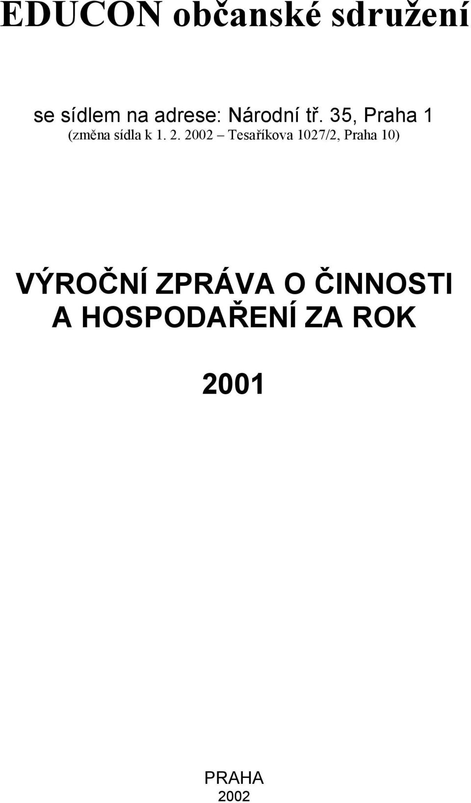 2002 Tesaříkova 1027/2, Praha 10) VÝROČNÍ