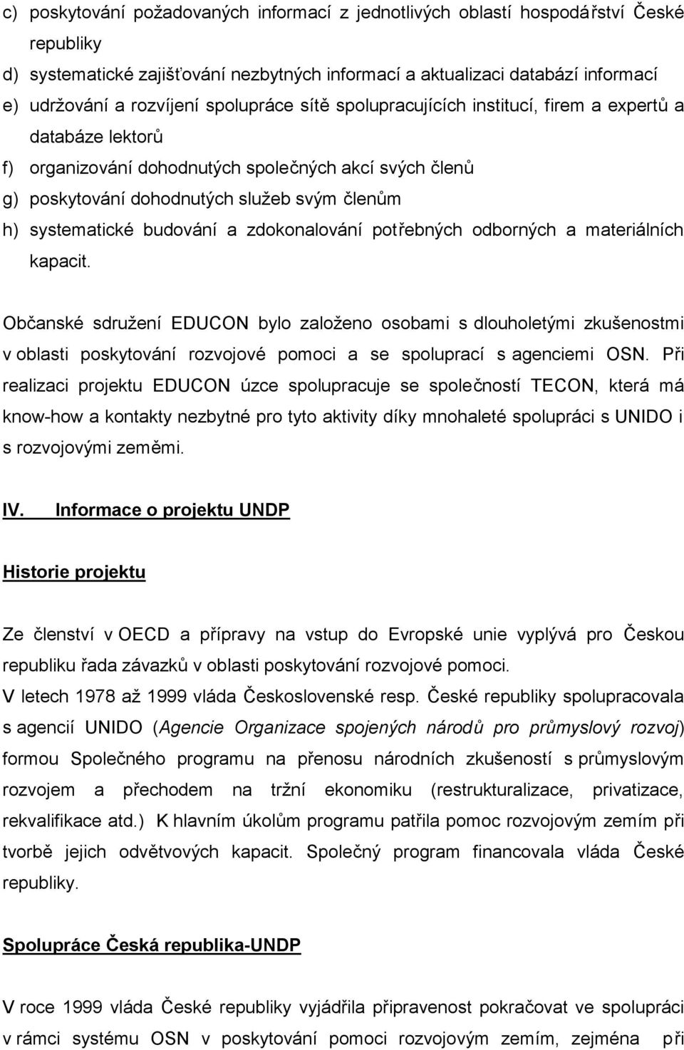 budování a zdokonalování potřebných odborných a materiálních kapacit.